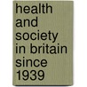 Health And Society In Britain Since 1939 door Virginia Berridge