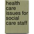 Health Care Issues For Social Care Staff
