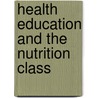 Health Education And The Nutrition Class by Jean Lee Hunt