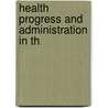Health Progress And Administration In Th by Rubert W. Boyce