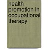 Health Promotion In Occupational Therapy by College of Occupational Therapists