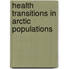 Health Transitions In Arctic Populations door T. Kue Young