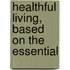 Healthful Living, Based On The Essential