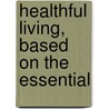 Healthful Living, Based On The Essential door Jesse Feiring Williams