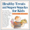 Healthy Treats and Super Snacks for Kids door Penny Warner