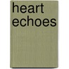 Heart Echoes door T. Alcliffe Teske