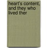 Heart's Content, And They Who Lived Ther door Clara Doty Bates
