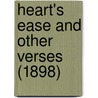 Heart's Ease And Other Verses (1898) door Onbekend