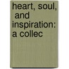 Heart, Soul,  And  Inspiration: A Collec door Kathy Sabol