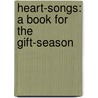Heart-Songs: A Book For The Gift-Season door Onbekend