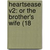 Heartsease V2: Or The Brother's Wife (18 door Onbekend