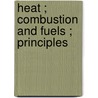 Heat ; Combustion And Fuels ; Principles door Onbekend