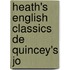 Heath's English Classics De Quincey's Jo