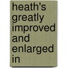 Heath's Greatly Improved And Enlarged In by Laban Heath