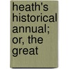 Heath's Historical Annual; Or, The Great by Richard [Cattermole