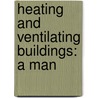 Heating And Ventilating Buildings: A Man door Rolla Clinton Carpenter