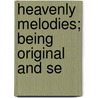 Heavenly Melodies; Being Original And Se door Henry Jennings