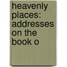 Heavenly Places: Addresses On The Book O by Unknown