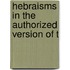 Hebraisms In The Authorized Version Of T
