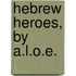 Hebrew Heroes, By A.L.O.E.