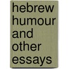 Hebrew Humour And Other Essays door Onbekend