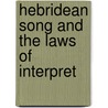 Hebridean Song And The Laws Of Interpret door Marjory Kennedy-Fraser