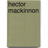 Hector Mackinnon door Onbekend