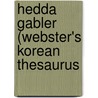 Hedda Gabler (Webster's Korean Thesaurus door Reference Icon Reference
