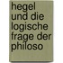 Hegel Und Die Logische Frage Der Philoso