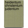 Heidentum Christentum Judentum by Max Brod