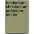 Heidentum, Christentum, Judentum; Ein Be