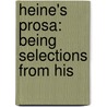 Heine's Prosa: Being Selections From His door Heinrich Heine