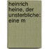 Heinrich Heine, Der Unsterbliche: Eine M