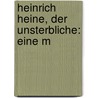 Heinrich Heine, Der Unsterbliche: Eine M door D. Hornung