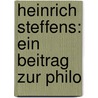 Heinrich Steffens: Ein Beitrag Zur Philo door Reinhard Christian Bruck