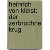 Heinrich von Kleist: Der zerbrochne Krug door Thomas Rahner