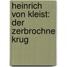 Heinrich von Kleist: Der zerbrochne Krug door Thomas Rahner