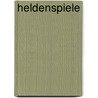 Heldenspiele door Friedrich Heinrich Karl La Motte-Fouque