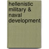 Hellenistic Military & Naval Development by Unknown
