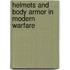 Helmets and Body Armor in Modern Warfare