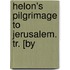Helon's Pilgrimage To Jerusalem. Tr. [By