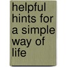 Helpful Hints For A Simple Way Of Life by Stephen J. Matteucci