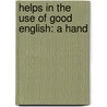 Helps In The Use Of Good English: A Hand door Albert Newton Raub