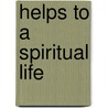 Helps To A Spiritual Life door Joseph Schneider