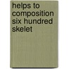 Helps To Composition  Six Hundred Skelet door Charles Simeon