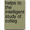 Helps To The Intelligent Study Of Colleg door Karl P. Harrington