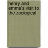 Henry And Emma's Visit To The Zoological door K.J. Bishop