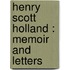 Henry Scott Holland : Memoir And Letters