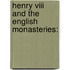Henry Viii And The English Monasteries: