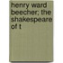 Henry Ward Beecher; The Shakespeare Of T